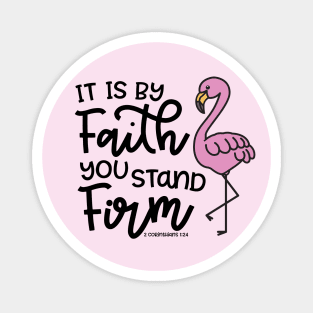 It Is By Faith You Stand Firm Christian Flamingo Magnet